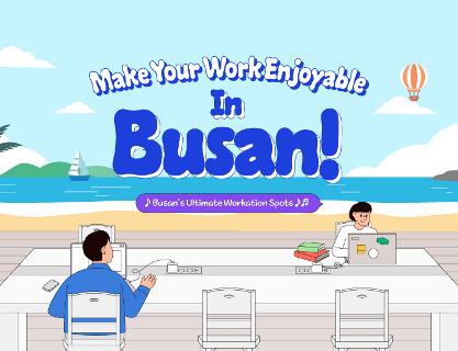 Busan’s Ultimate Workation Spots♫