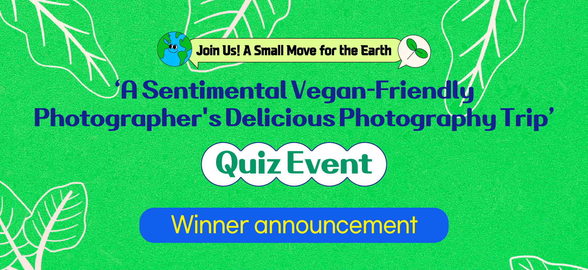 [Sentimental Vegan-Friendly Photographers Delicious Photography Trip Quiz Event] Winner Announcement